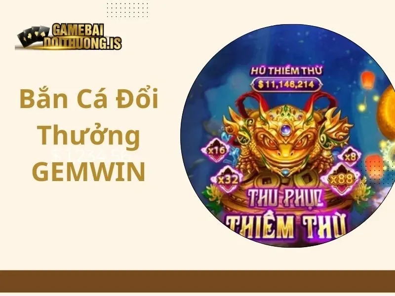 bắn cá đổi thưởng GEMWIN