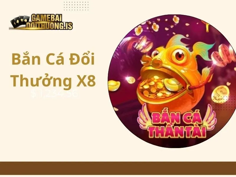 bắn cá đổi thưởng X8