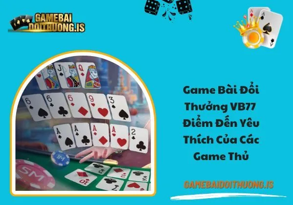 game bài đổi thưởng vb77