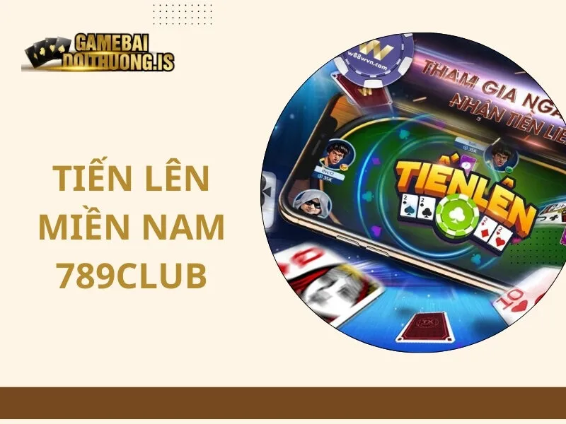 Tiến lên miền Nam 789Club