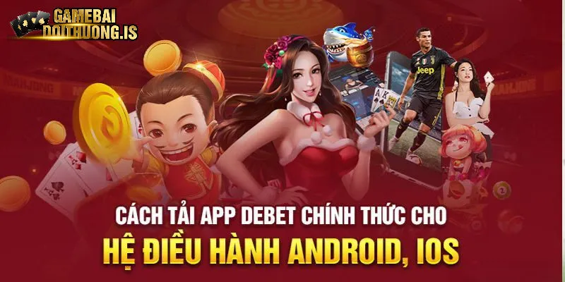 Các bước tải xuống ứng dụng Debet
