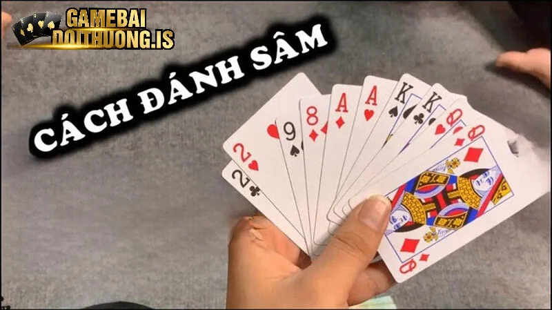 Nắm vững các kỹ năng khi chơi sâm lốc online